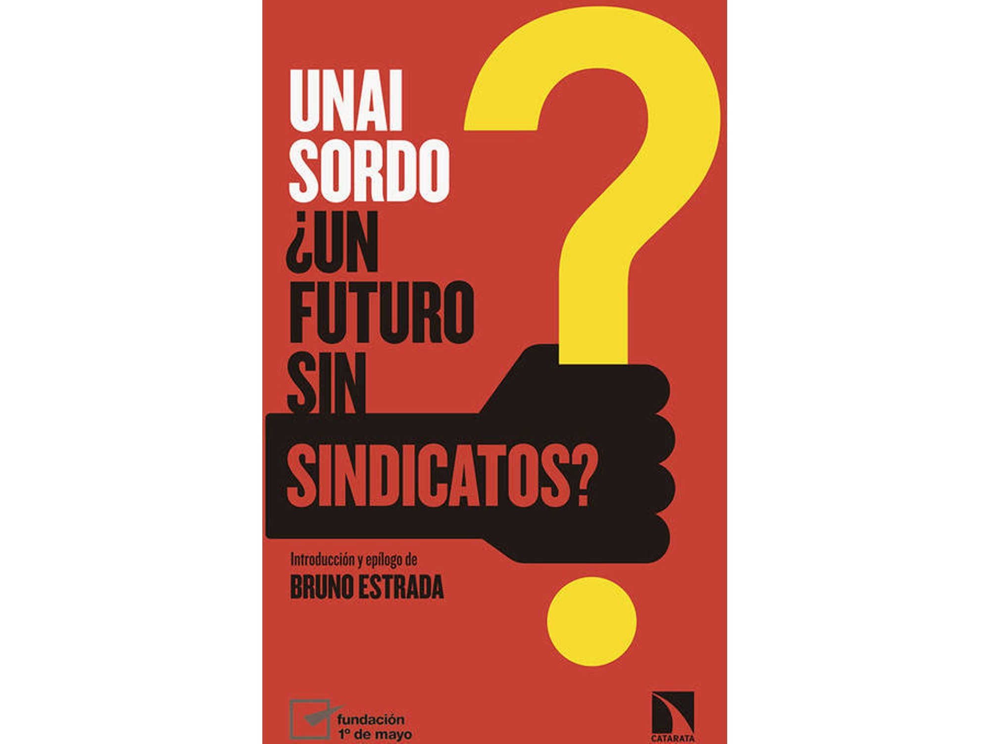 Libro ¿Un Futuro Sin Sindicatos? de Unai Sordo