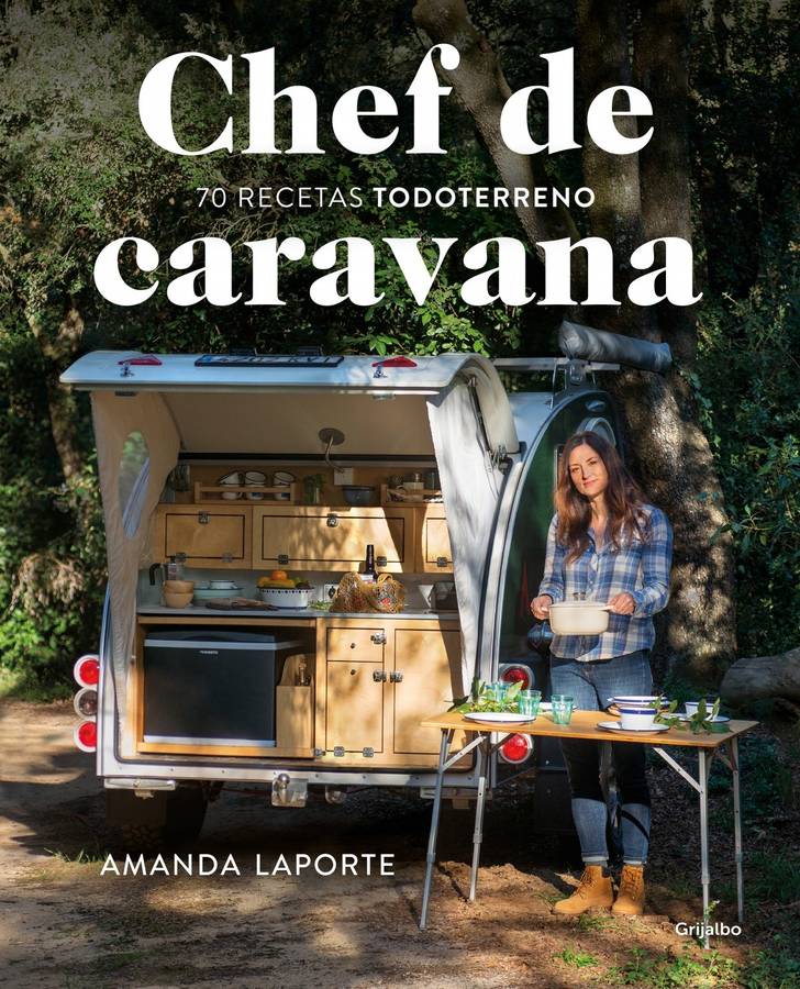 Chef De Caravana 70 recetas todoterreno sabores libro amanda laporte español tapa