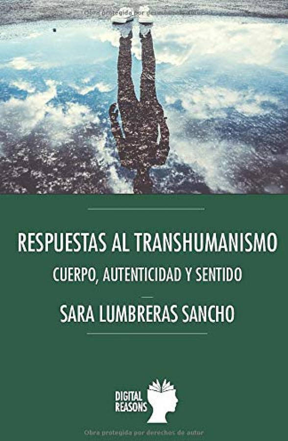 Libro Respuestas Al transhumanismo de sara lumbreras sancho español cuerpo autenticidad y sentido tapa blanda 70 argumentos para el