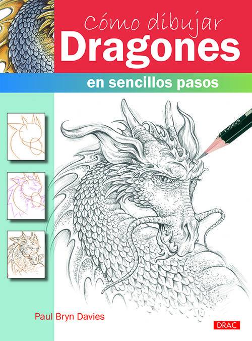 Libro Cómo Dibujar Dragones En Sencillos Pasos de Paul Bryn Davies (Español)