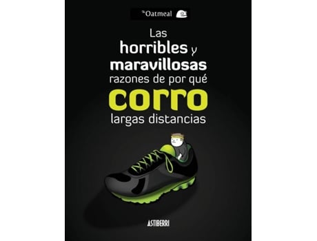 Libro Las Horribles Y Maravillosas Razónes De Por Qué Corro Largas Distancias de The Oatmeal (Español)