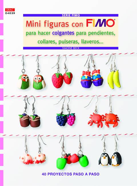 Libro Mini Figuras Fimo Colgantes Para Pendientes, Collares,. de Simone Beck (Español)