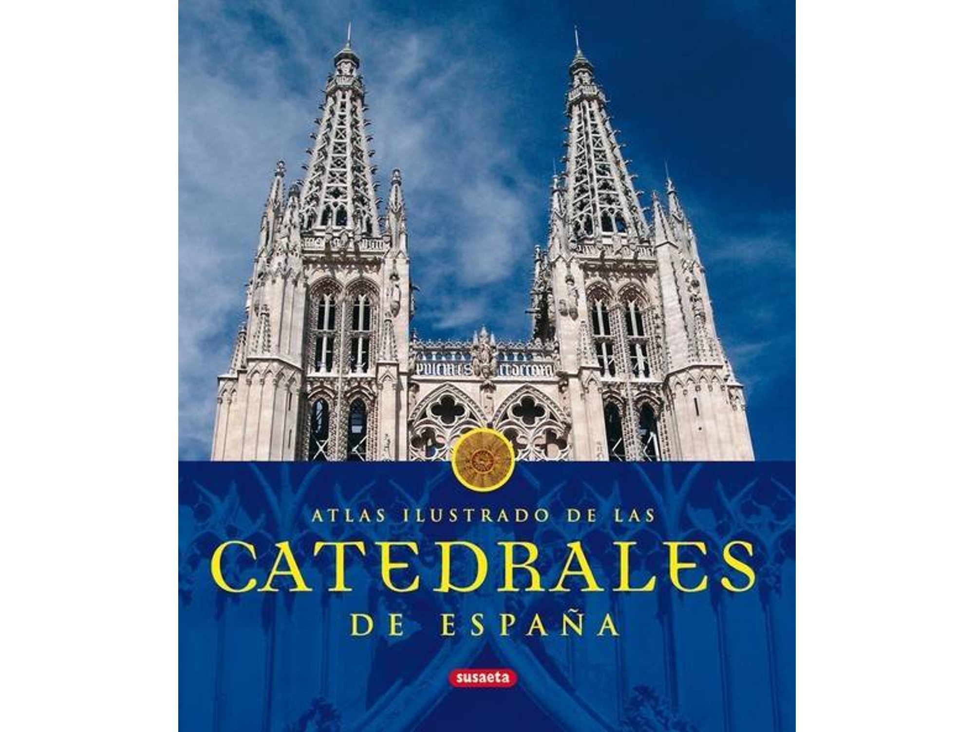 Libro Atlas Ilustrado De Las Catedrales De España de Equipo Susaeta