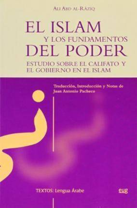 El Islam Y los fundamentos del poder estudio sobre califato gobierno en lengua libro ali abd alraziq español