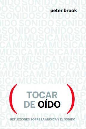 Libro Actuando de oído : reflexiones sobre música y sonido de Peter Brook (Español)