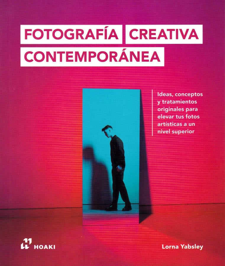 Fotografía Creativa Ideas conceptos tratamientos originales para elevar tus un nivel superior tapa blanda libro de lorna yabsley español