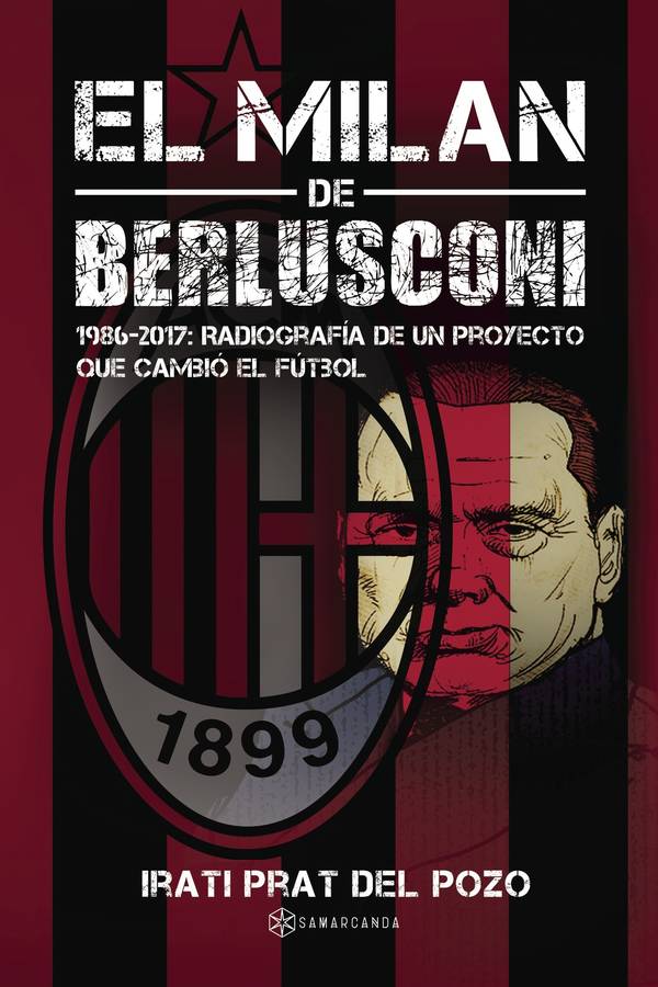 El Milan Berlusconi 19862017 radiografía un proyecto que cambió tapa blanda libro irati prat del pozo 2017