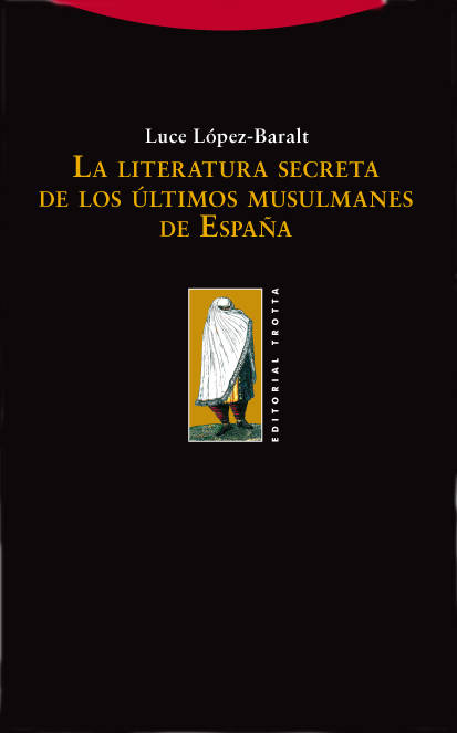 Libro La Literatura Secreta Últimos Musulmanes España de Luce López Baralt (Español)