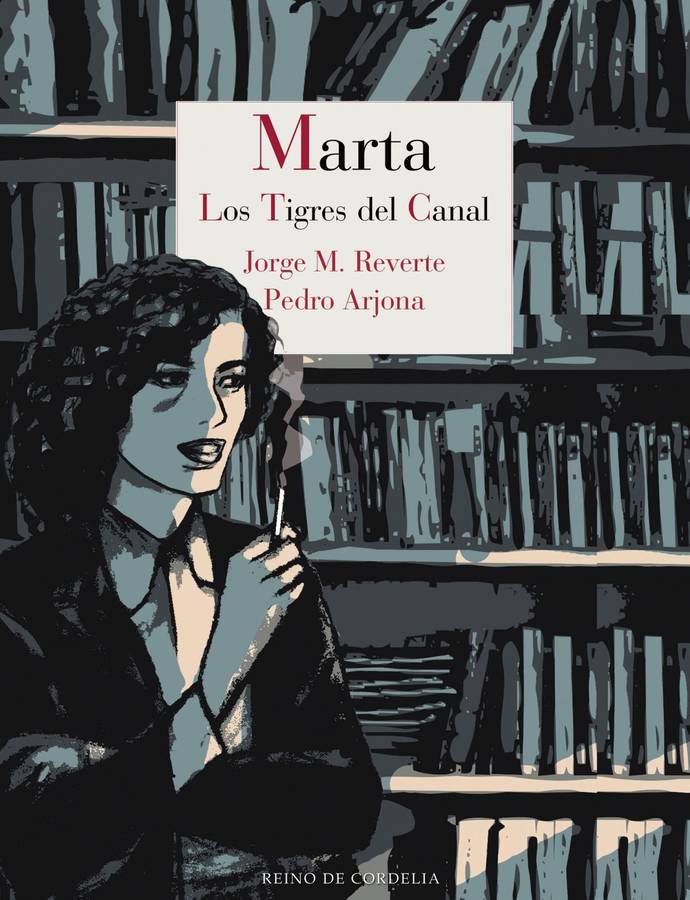 Marta Los Tigres del canal 20 tebeos cordelia libro reverte arjona español tapa