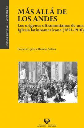 De Los Andes. ultramontanos una iglesia latinoamericana 18511910 libro francisco javier solans