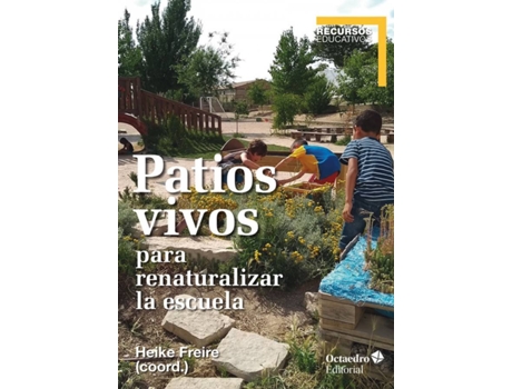 Libro Patios Vivos para renaturalizar la escuela de heike freiure español