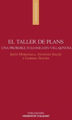 El Taller De plans una probable en villajoyosa tapa blanda libro alicante fullonicatinctoria los albores la ro moratalla gabriel segura herrero antoni español