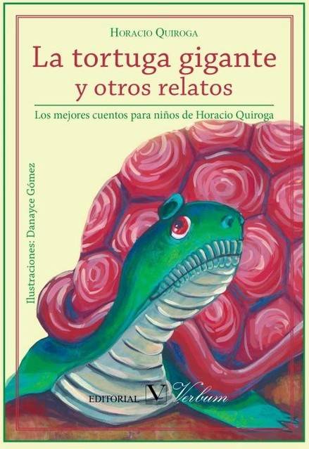 Libro La Tortuga Gigante Y Otros Relatos. Los Mejores Cuentos De Horacio Quiroga. de Horacio Quiroga (Español)