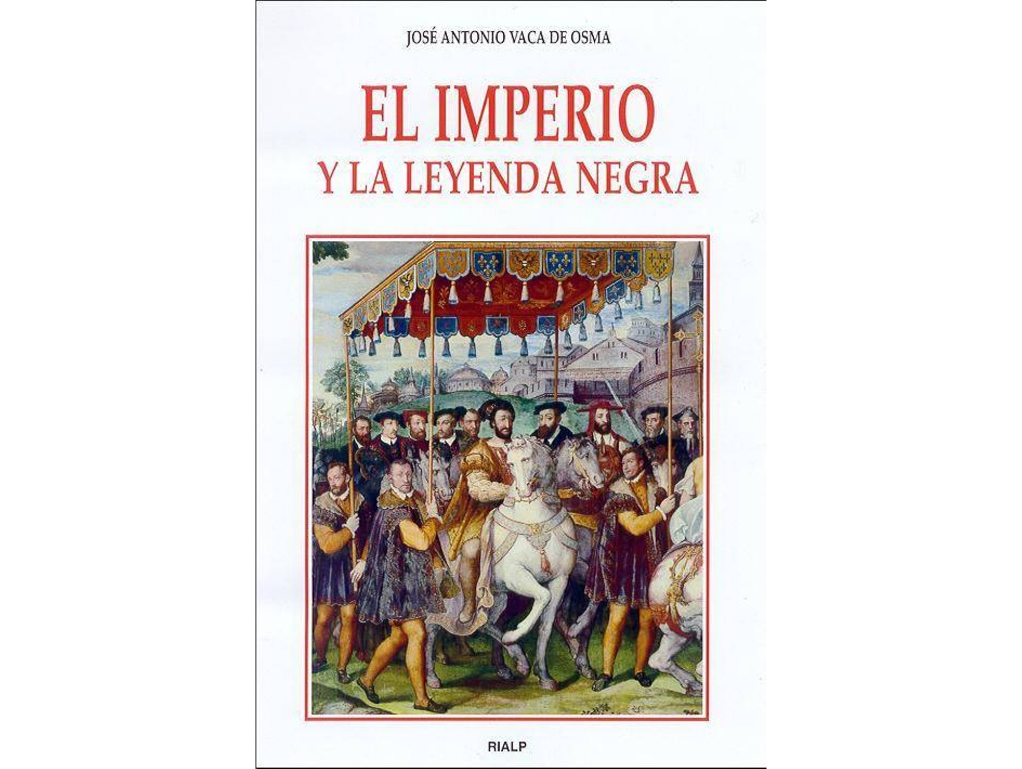 Libro El Imperio Y La Leyenda Negra de José Antonio Vaca De Osma