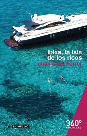 Libro Ibiza, La Isla De Los Ricos de Joan Lluis Ferrer Colomar (Español)