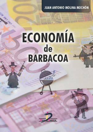 Libro Economía De Barbacoa de Juan Antonio Molina Mochón (Español)