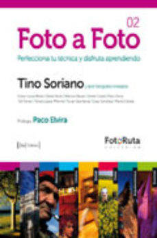 Libro Foto A Foto 2 de Tino Soriano (Año de edición - 2011)