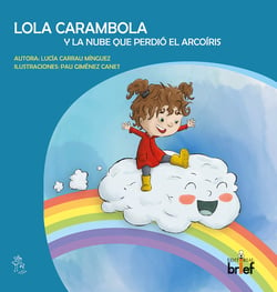 Libro Lola Carambola Y La Nube Que Perdió El Arcoíris de Carrau Mínguez, Lucía (Castellano)