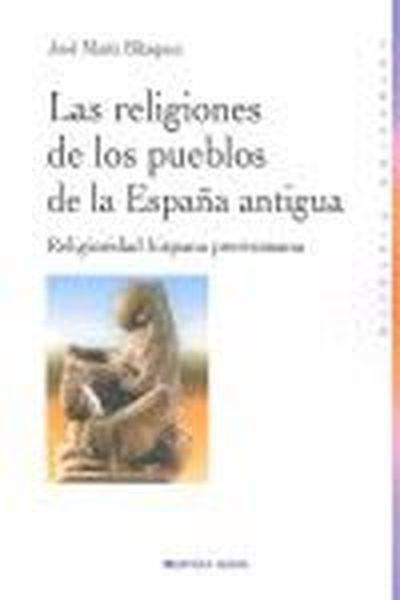 Las Religiones De los pueblos antigua libro jose maria blazquez martinez español hispana prerromana historia biblioteca nueva