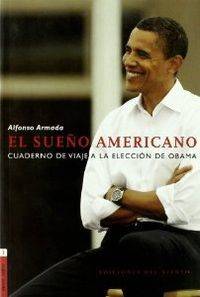 Libro Sueño Americano. cuaderno de viaje eleccion obama alfonso armada español la