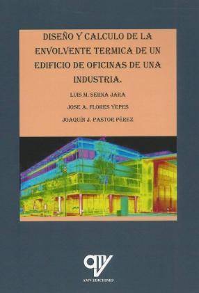 Libro Diseño Y Cálculo De La Envolvente Térmica De Un Edificio de José Flores Yepes| Joaquín Pastor Pérez Luis Serna Jara (Español)