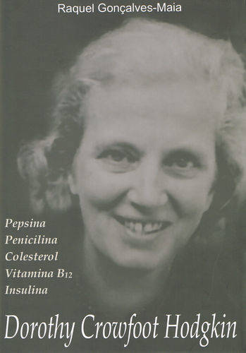 Dorothy Crowfoot Hodgkin pepsina penicilina colesterol vitamina b12 insulina libro de raquel gonçalvesmaia