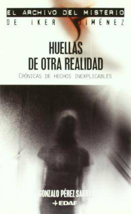 Libro Huellas de otra realidad : crónicas de hechos inexplicables de Gonzalo Pérez Sarró (Español)