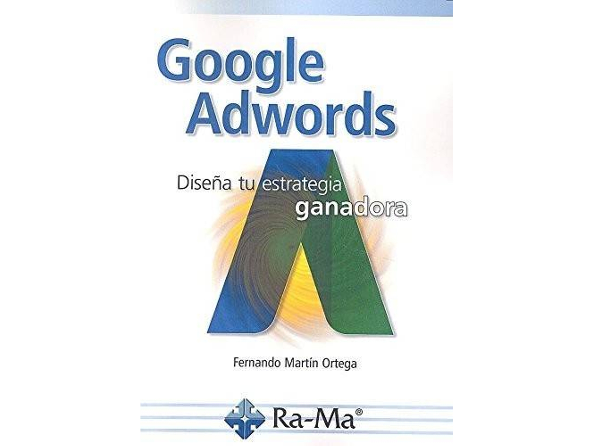 Libro Goodle Adwords de Fernando Martín Ortega