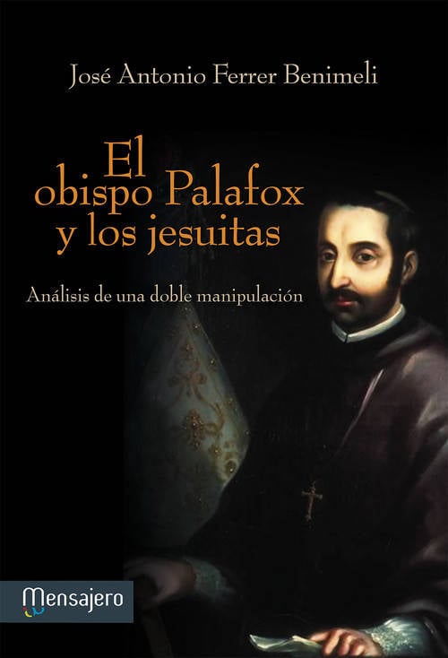 El Obispo Palafox y los jesuitas de una doble manipulación tapa blanda libro jose antonio ferrer benimelli español