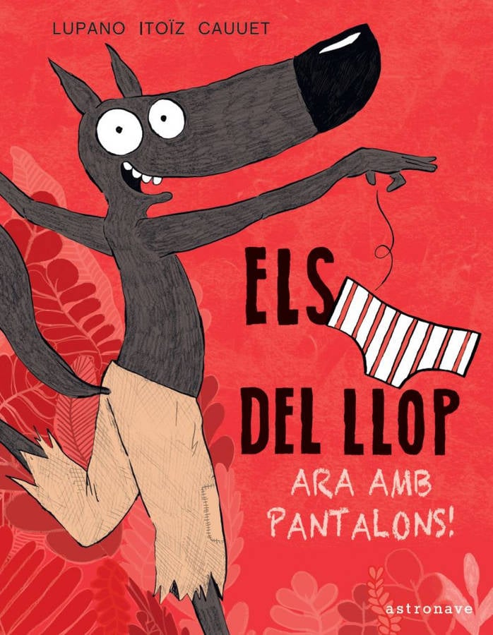 Libro Els Calçotets Del Llop 5. Ara Amb Pantalons! de Wilfrid Lupano (Catalán)