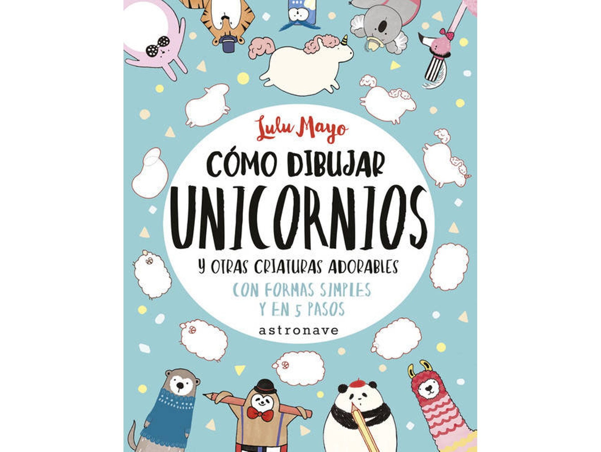 Libro CÓMO DIBUJAR UNICORNIOS Y OTRAS CRIATURAS ADORABLES de Lulu Mayo