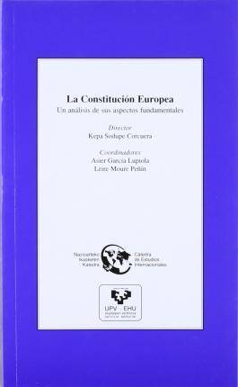 La Constitución Europea. un de sus aspectos fundamentales libro asier garcia lupiola leire moure kepa sodupe español