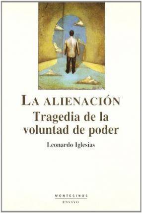 Libro La Alienación : Tragedia De La Voluntad De Poder de Leonardo Iglesias González (Español)