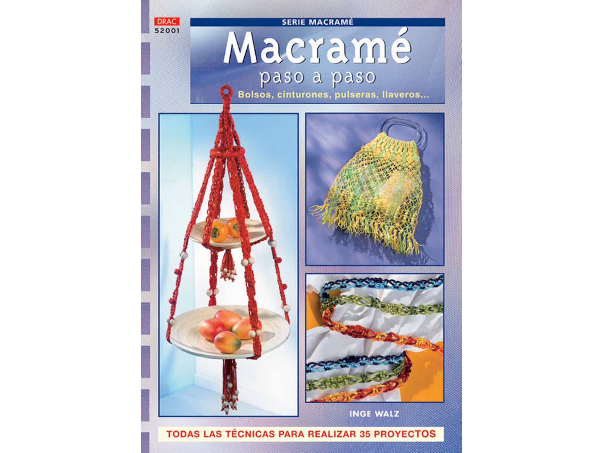 Libro Serie Macrame Nº 1. Macrame Paso A Paso. Bolsos, Cinturones, Pulseras Llaveros. de Inge Walz