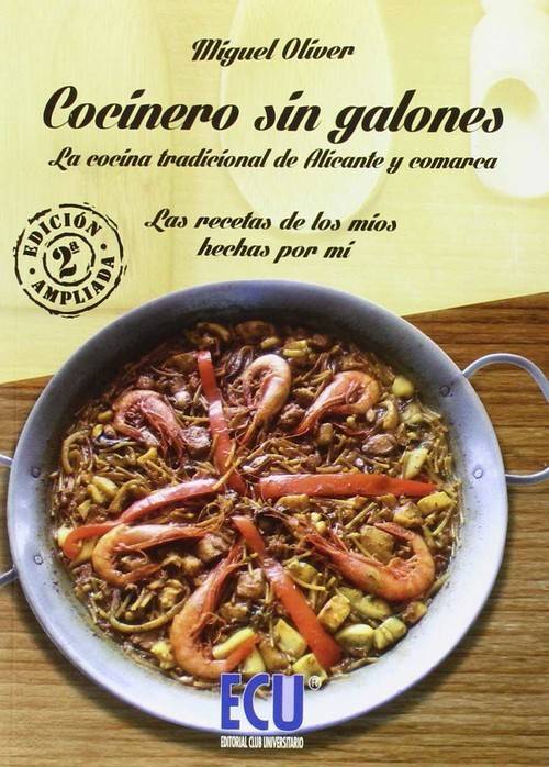 Cocinero Sin Galones. las recetas de los hechas por ampliada tapa blanda libro tradicional alicante y comarca miguel oliver español