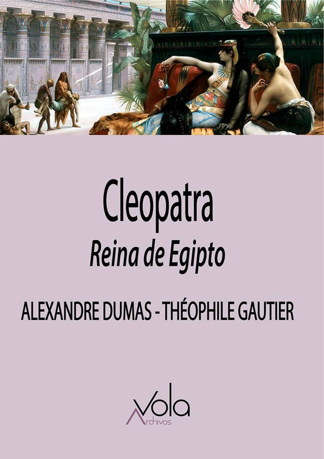 Libro Cleopatra, Reina De Egipto de Alexandre Dumas (Español)