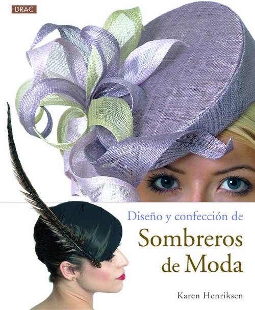 Libro Diseño Y Confección De Sombreros De Moda de Karen Henriksen (Español)