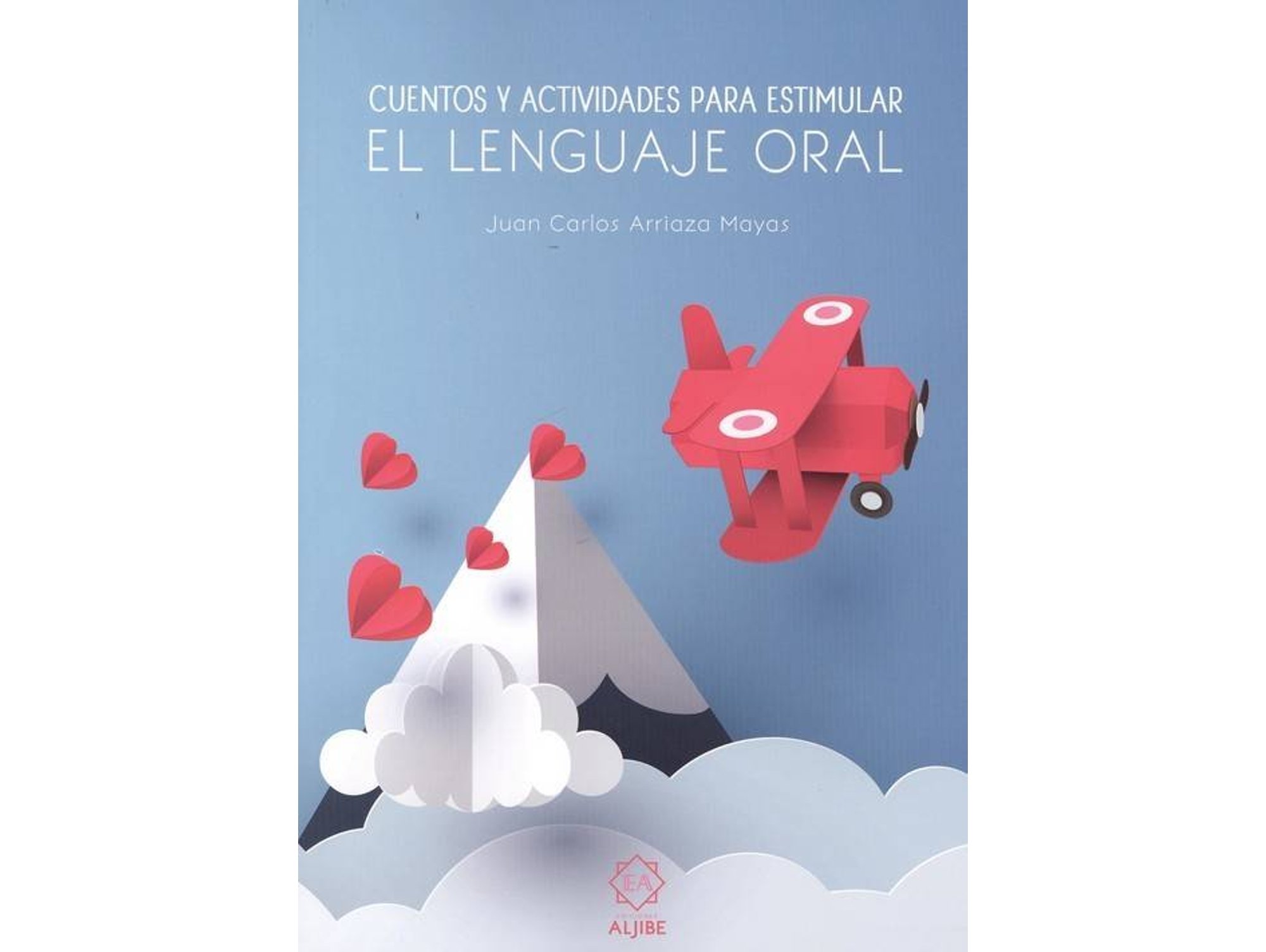 Libro Cuentos Y Actividades Para Estimular El Lenguaje Oral de Juan Carlos Arriaza Mayas