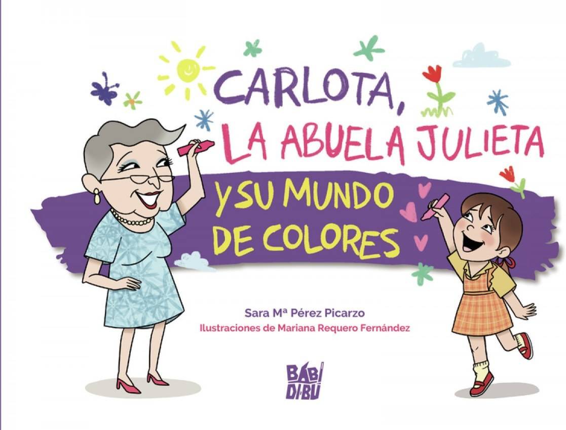 Libro Carlota, La Abuela Julieta Y Su Mundo De Colores de Sara Mª Pérez Picarzo (Español)