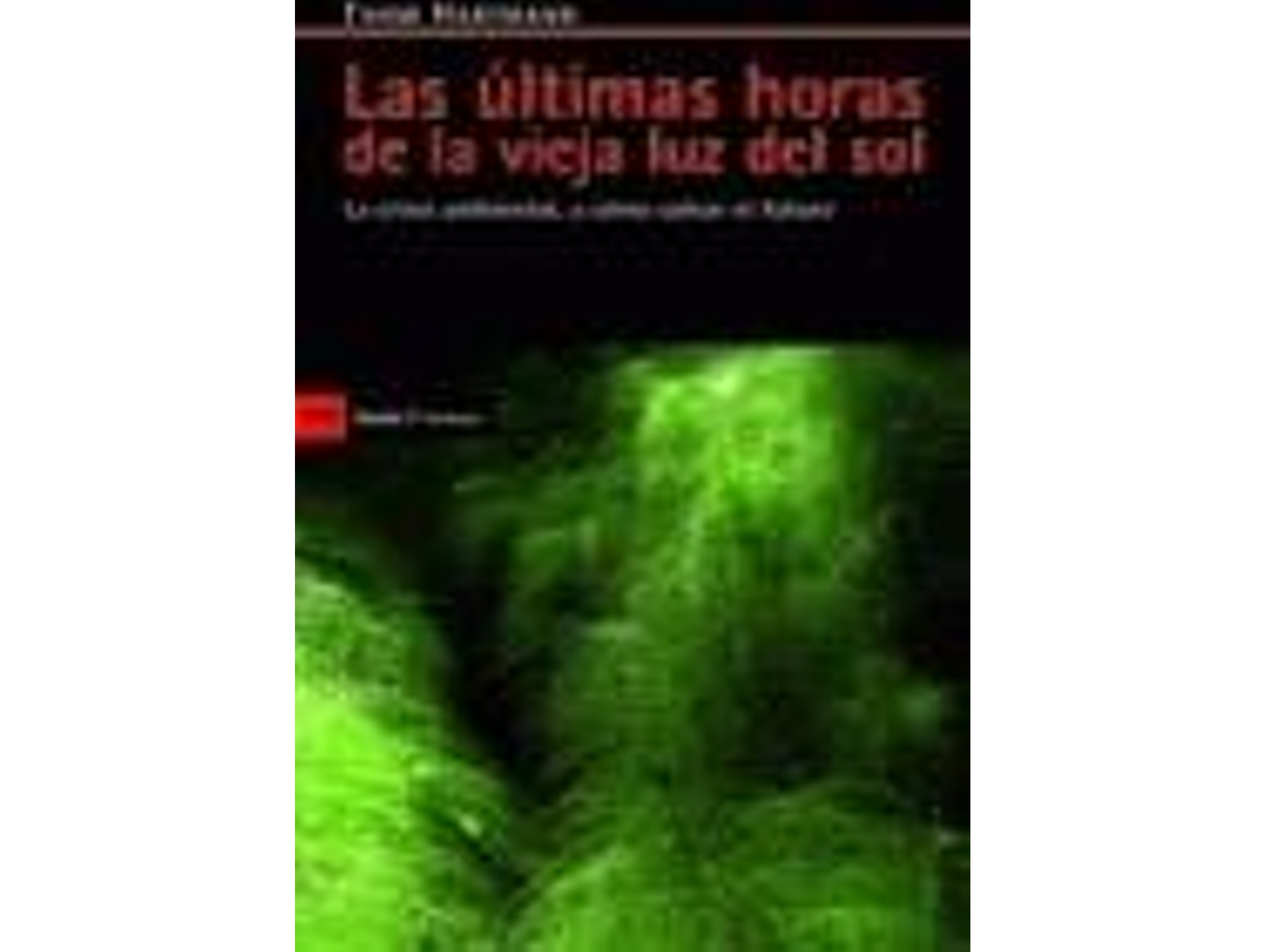 Las Horas Vieja luz del sol crisis ambiental y salvar el futuro antrazyt libro thom hartmann