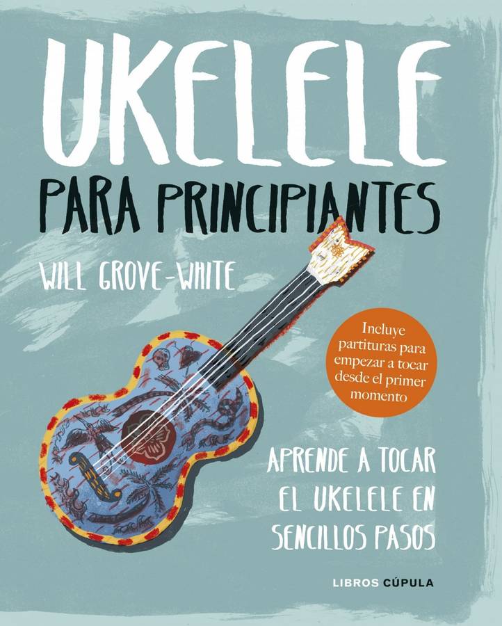 Libro Ukelele Para Principiantes de Will Grove-White (Español)