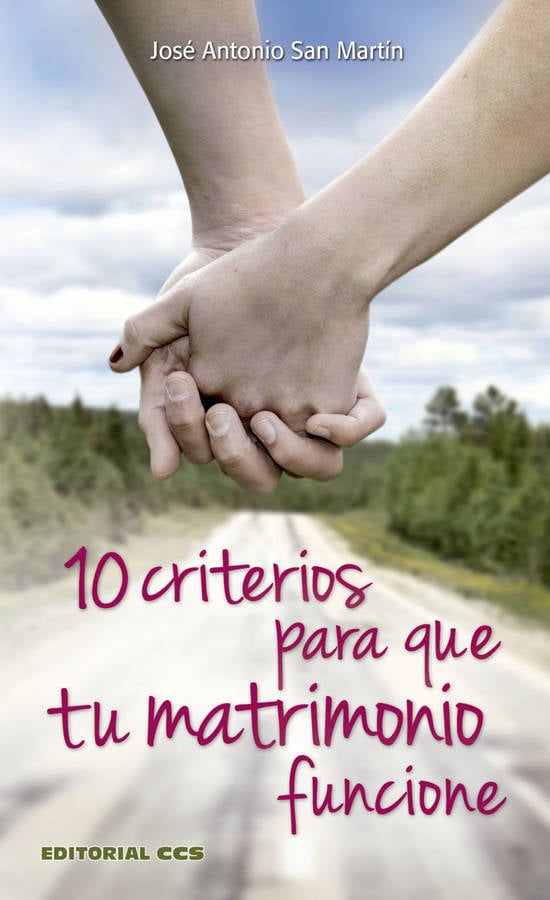 10 Criterios Para que tu matrimonio funcione tapa blanda libro de josé antonio san