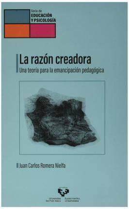 Libro La razón creadora. Una teoría para la emancipación pedagógica de Romera Nielfa, Juan Carlos (Español)