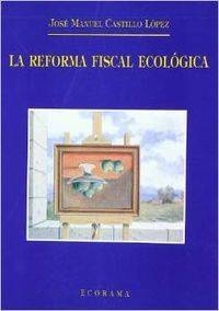 Libro La Reforma Fiscal Ecológica de José Manuel Castillo López (Español)