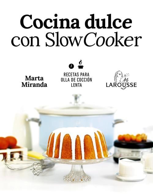 Cocina Dulce Con slow cooker larousse libros ilustrados tapa blanda cooker.gastronomia