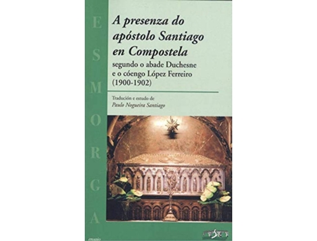 Libro A Presenza Do Apóstolo Santiago En Compostela de Paulo Nogueira Santiago (Galego)