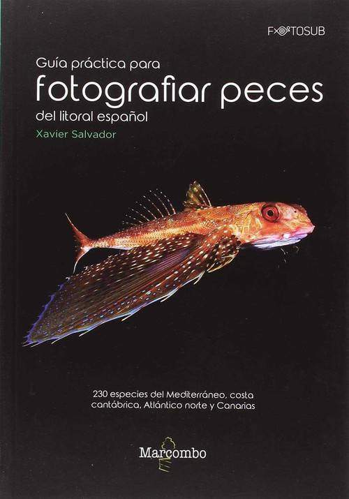 Libro Guía Práctica Para Fotografiar Peces Del Litoral Español de Xavier Salvador (Español)