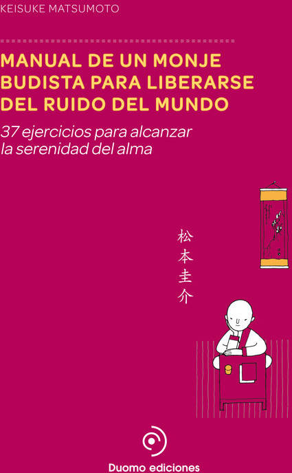 Libro Manual De Un Monje Budista Para Liberarse Del Ruido Del Mundo de Keisuke Matsumoto (Español)