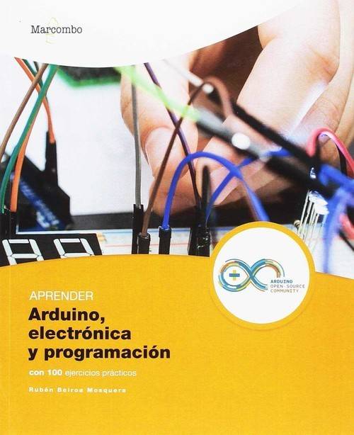 Libro Aprender Arduino, Electronica Y Programacion Con 100 Ejercicios P de Rubén Beiroa Mosquera (Español)