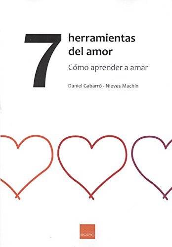 7 Herramientas Del amor. como aprender amar tapa blanda libro nieves daniel gabarró